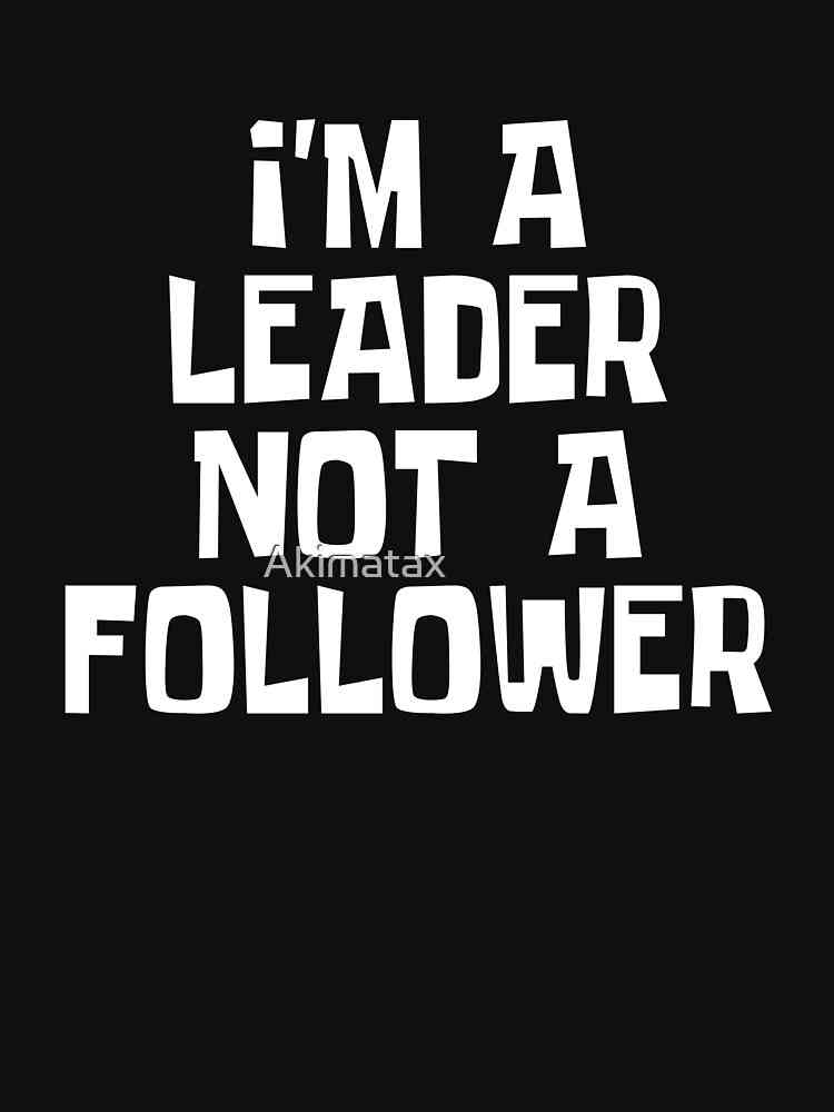 be a leader not a follower quotes