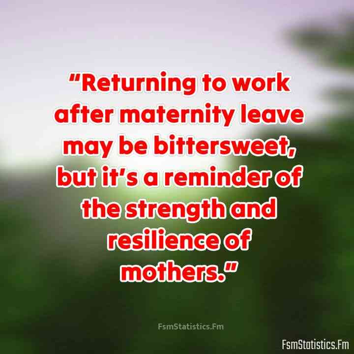 inspirational quotes going back to work after maternity leave quotes