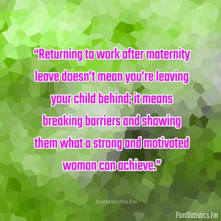 inspirational quotes going back to work after maternity leave quotes