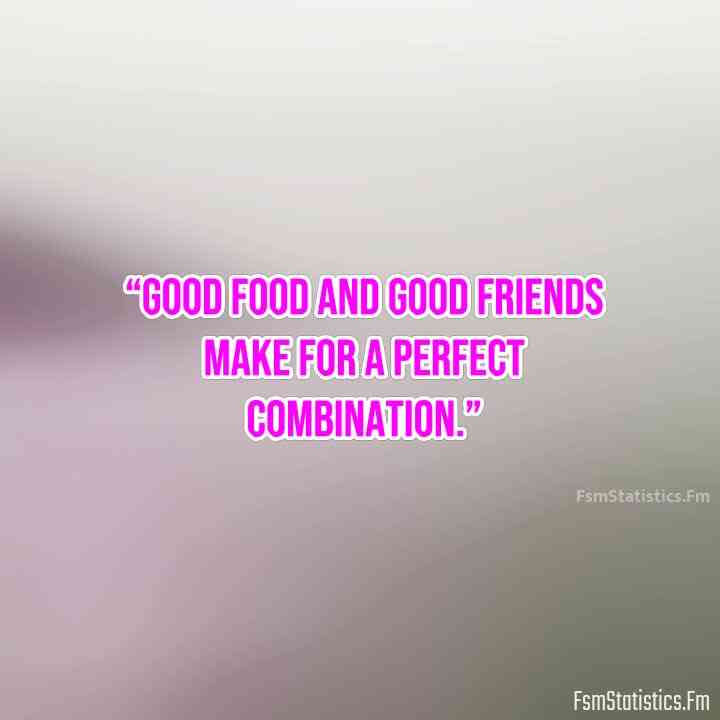 quotes on friends and food